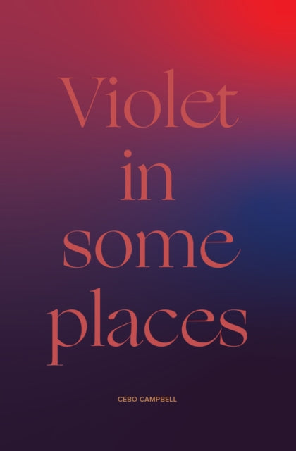 Book cover of: Violet in Some Places. By: Cebo Campbell