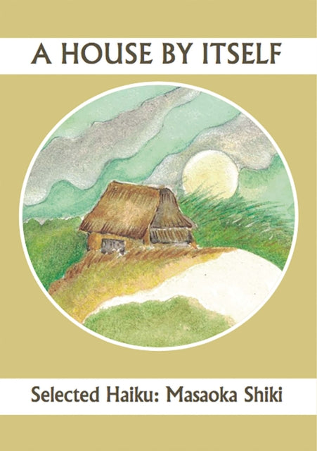 Book cover of: House By Itself: Selected Haiku of Shiki. By: John Brandi