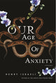 Book cover of: Our Age Of Anxiety. By: Henry Israeli