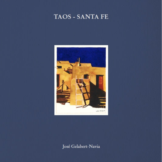 Taos - Santa Fe, Jose Gelabert-Navia 9781946226587 Riera Ojeda