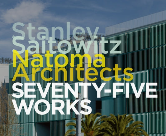Stanley Saitowitz / Natoma Architects, Seventy-five Works 9781946226648 Riera Ojeda