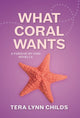 Book cover of: What Coral Wants