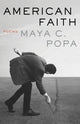 Book cover of: American Faith. By: Maya Catherine Popa