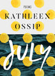 Book cover of: July. By: Kathleen Ossip