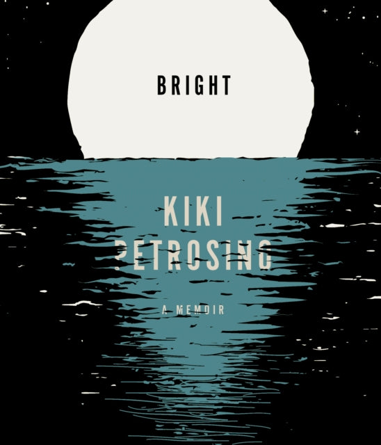 Book cover of: Bright. By: Kiki Petrosino