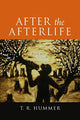Book cover of: After the Afterlife – Poems. By: T. R. Hummer