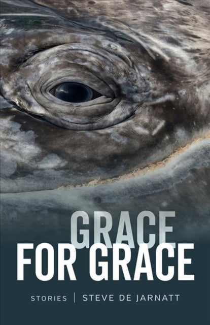 Book cover of: Grace for Grace – Stories. By: Steve De Jarnatt