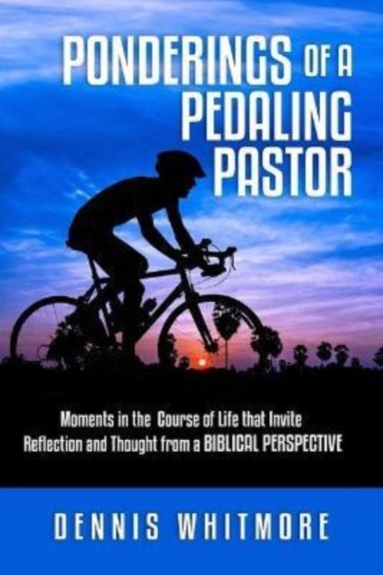 Book cover of: Ponderings of a Pedaling Pastor. By: Dennis Whitmore