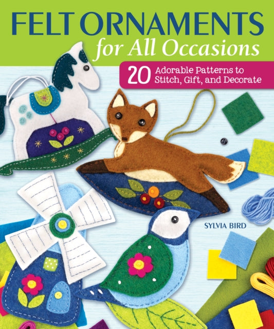 Book cover of: Felt Ornaments for All Occasions. By: Sylvia Bird