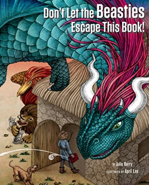 Book cover of: Don't Let the Beasties Escape This Book!. By: Julie Berry