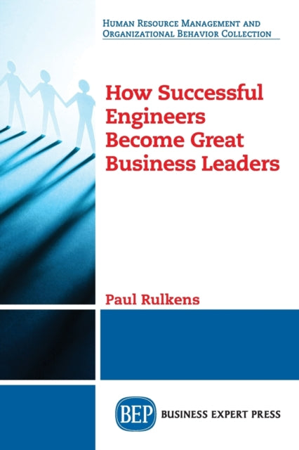 Book cover of: How Successful Engineers Become Great Business Leaders. By: Paul Rulkens