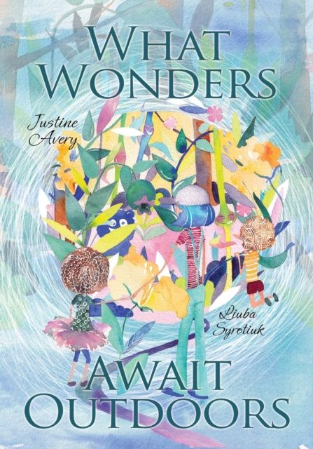 Book cover of: What Wonders Await Outdoors. By: Justine Avery