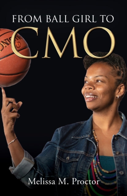 Book cover of: From Ball Girl to CMO. By: Melissa M. Proctor