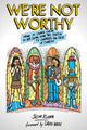 Book cover of: We're Not Worthy. By: Jason Klamm
