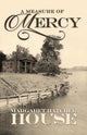 Book cover of: Measure of Mercy. By: Margaret Hatcher House