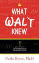 Book cover of: What Walt Knew. By: Carla Burns