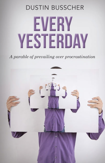 Book cover of: Every Yesterday. By: Dustin Busscher