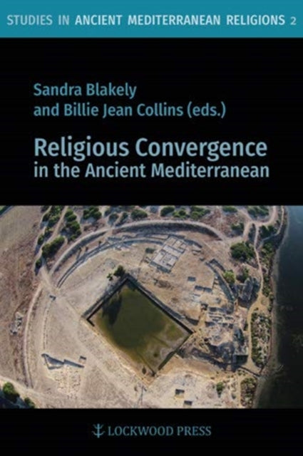 Book cover of: Religious Convergence in the Ancient Mediterranean. By: Sandra Blakely