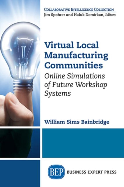 Book cover of: Virtual Local Manufacturing Communities. By: William Sims Bainbridge