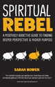Book cover of: Spiritual Rebel. By: Sarah Bowen