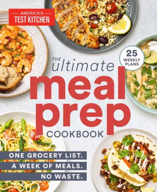 Book cover of: Ultimate Meal-Prep Cookbook. By: America's Test Kitchen