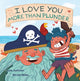 Book cover of: I Love You More than Plunder. By: Nicole Miles