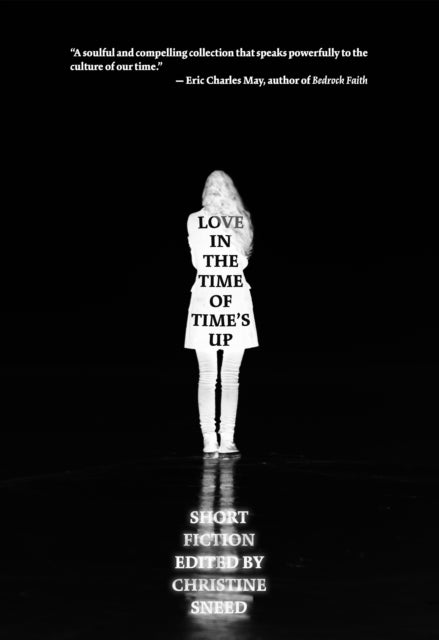 Book cover of: Love in the Time of Time's Up. By: Christine Sneed
