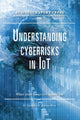Book cover of: Understanding Cyberrisks in IoT. By: Carolina A. Adaros
