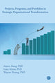 Book cover of: Projects, Programs, and Portfolios in Strategic Organizational Transformation. By: James Jiang
