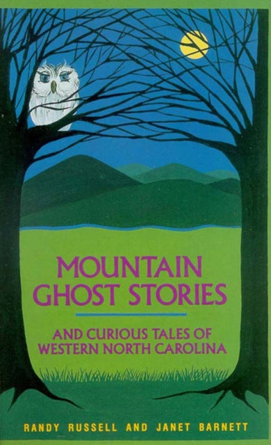 Book cover of: Mountain Ghost Stories and Curious Tales of Western North Carolina. By: Randy Russell