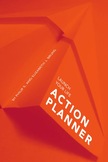 Book cover of: Launch Your Life Action Planner. By: Philip E. Bruns