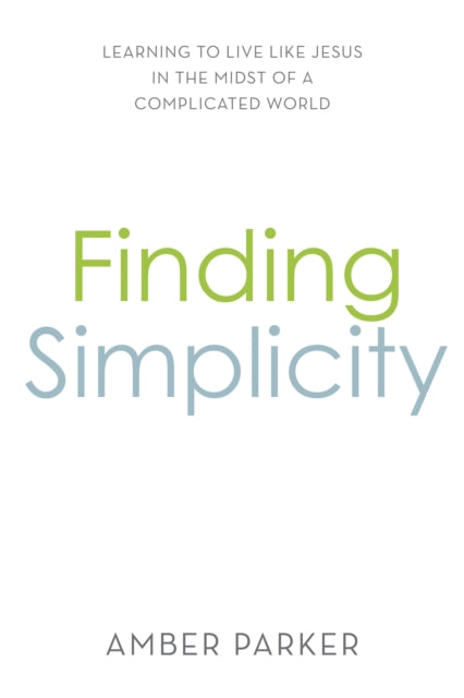 Book cover of: Finding Simplicity. By: Amber Parker