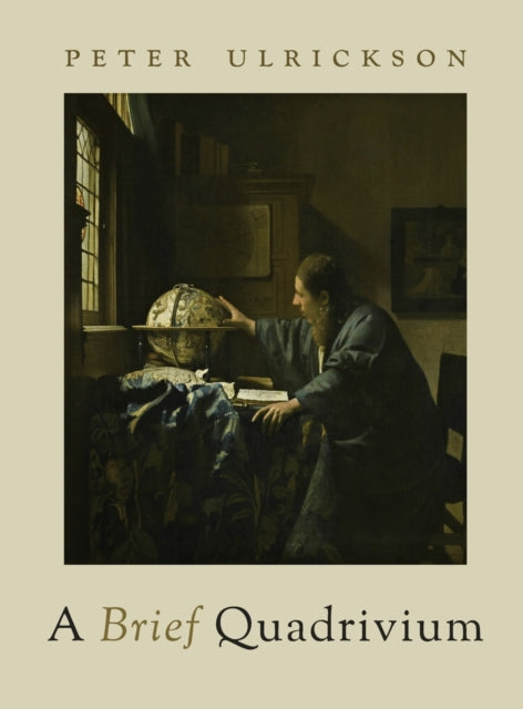 Book cover of: Brief Quadrivium. By: Peter Ulrickson
