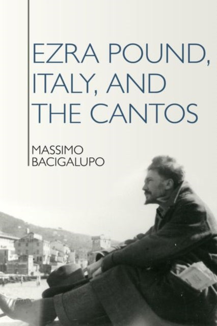Book cover of: Ezra Pound, Italy, and the Cantos. By: Massimo Bacigalupo