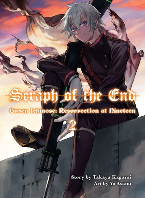 Book cover of: Seraph of the End: Guren Ichinose, Resurrection at Nineteen, Volume 2. By: Takaya Kagami