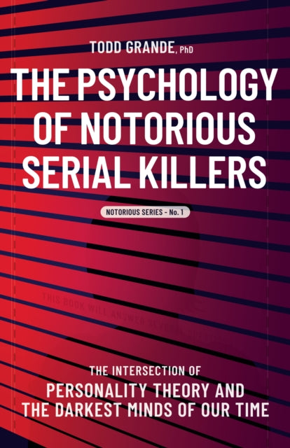 Book cover of: Psychology of Notorious Serial Killers. By: Todd Grande