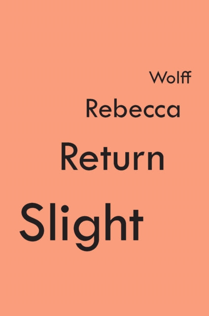 Book cover of: Slight Return. By: Rebecca Wolff