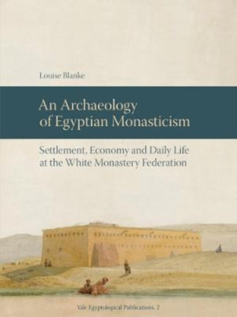 Book cover of: Archaeology of Egyptian Monasticism. By: Louise Blanke