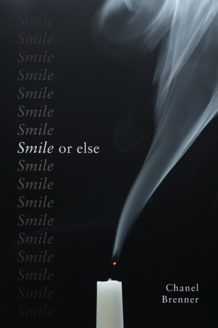 Book cover of: Smile, or Else. By: Chanel Brenner