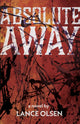 Book cover of: Absolute Away. By: Lance Olsen