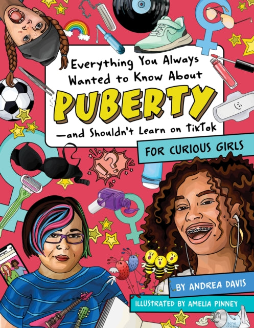 Book cover of: Everything You Always Wanted to Know About Puberty - and Shouldn't Learn on TikTok. By: Amelia Pinney