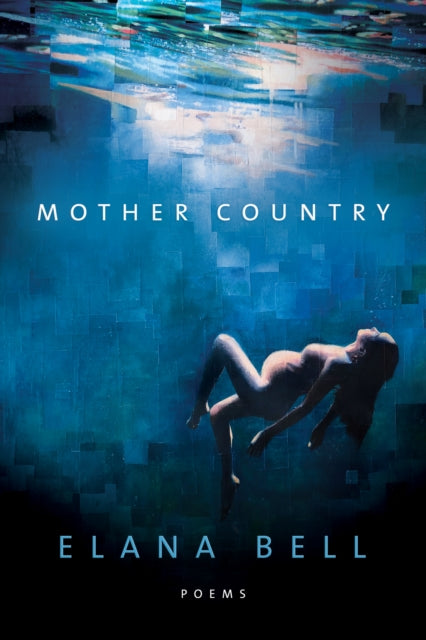 Book cover of: Mother Country. By: Elana Bell