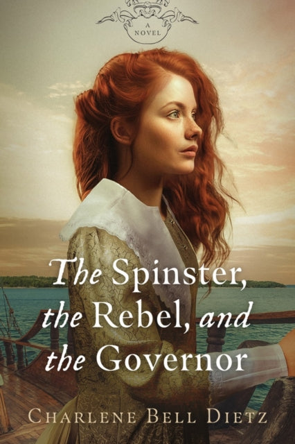 Book cover of: Spinster, the Rebel, & the Governor. By: Charlene Bell Dietz