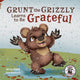 Book cover of: Grunt the Grizzly Learns to be Grateful. By: Misty Black
