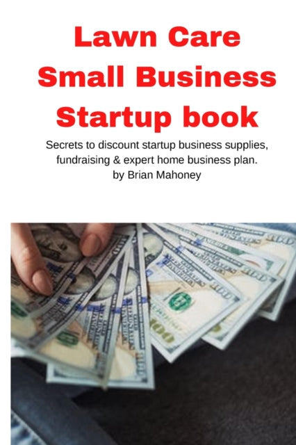 Book cover of: Lawn Care Small Business Startup book