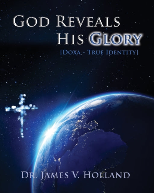 Book cover of: God Reveals His Glory [Doxa - True Identity]. By: James Holland