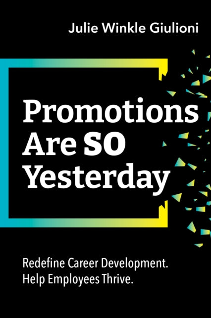 Book cover of: Promotions Are So Yesterday. By: Julie Winkle Giulioni