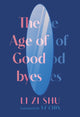 Book cover of: Age of Goodbyes. By: Zi Shu Li