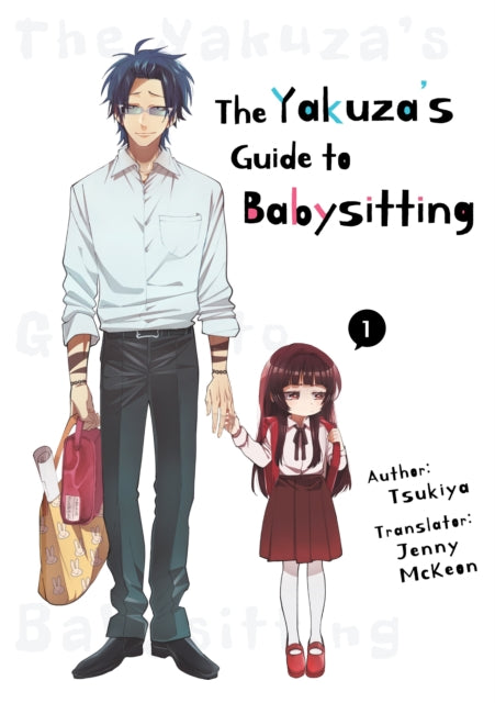 Book cover of: Yakuza's Guide to Babysitting Vol. 1. By: Tsukiya