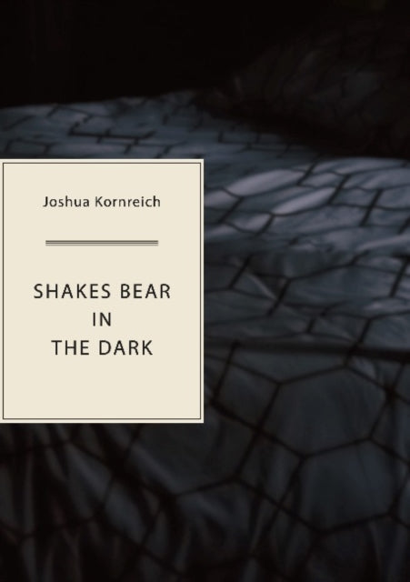 Book cover of: Shakes Bear in the Dark. By: Joshua Kornreich